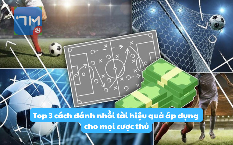 Top 3 cách đánh nhồi tài hiệu quả áp dụng cho mọi cược thủ